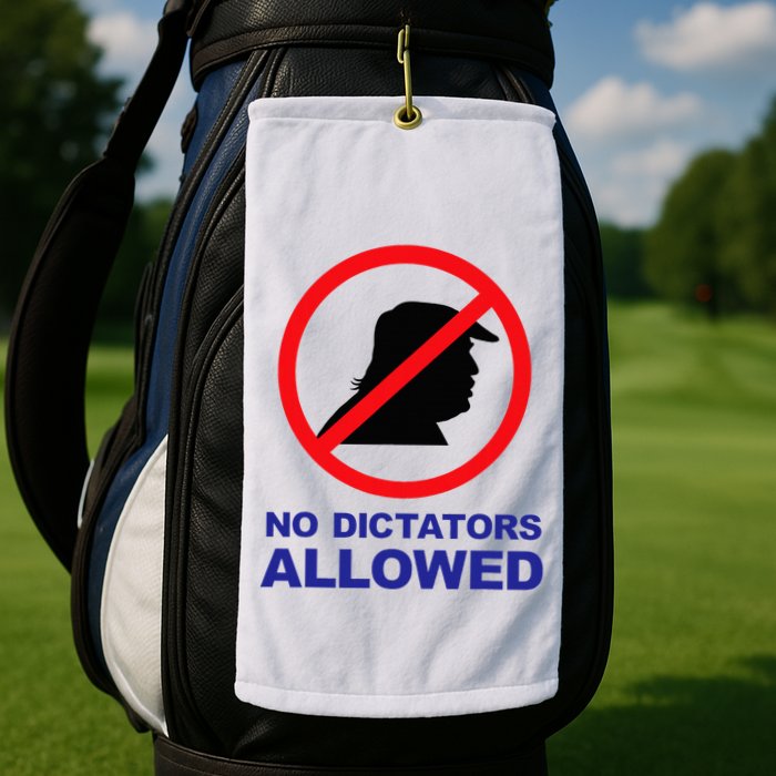 No Dictators Allowed Golf Towel