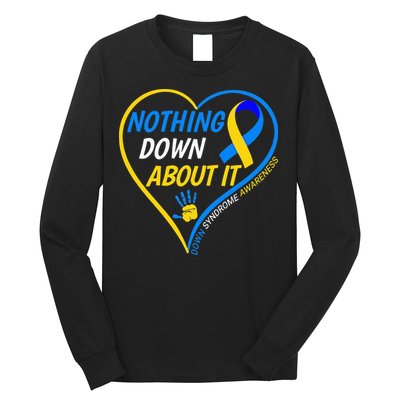 Nothing Down About It World Down Syndrome Awareness Day 2022 Long Sleeve Shirt