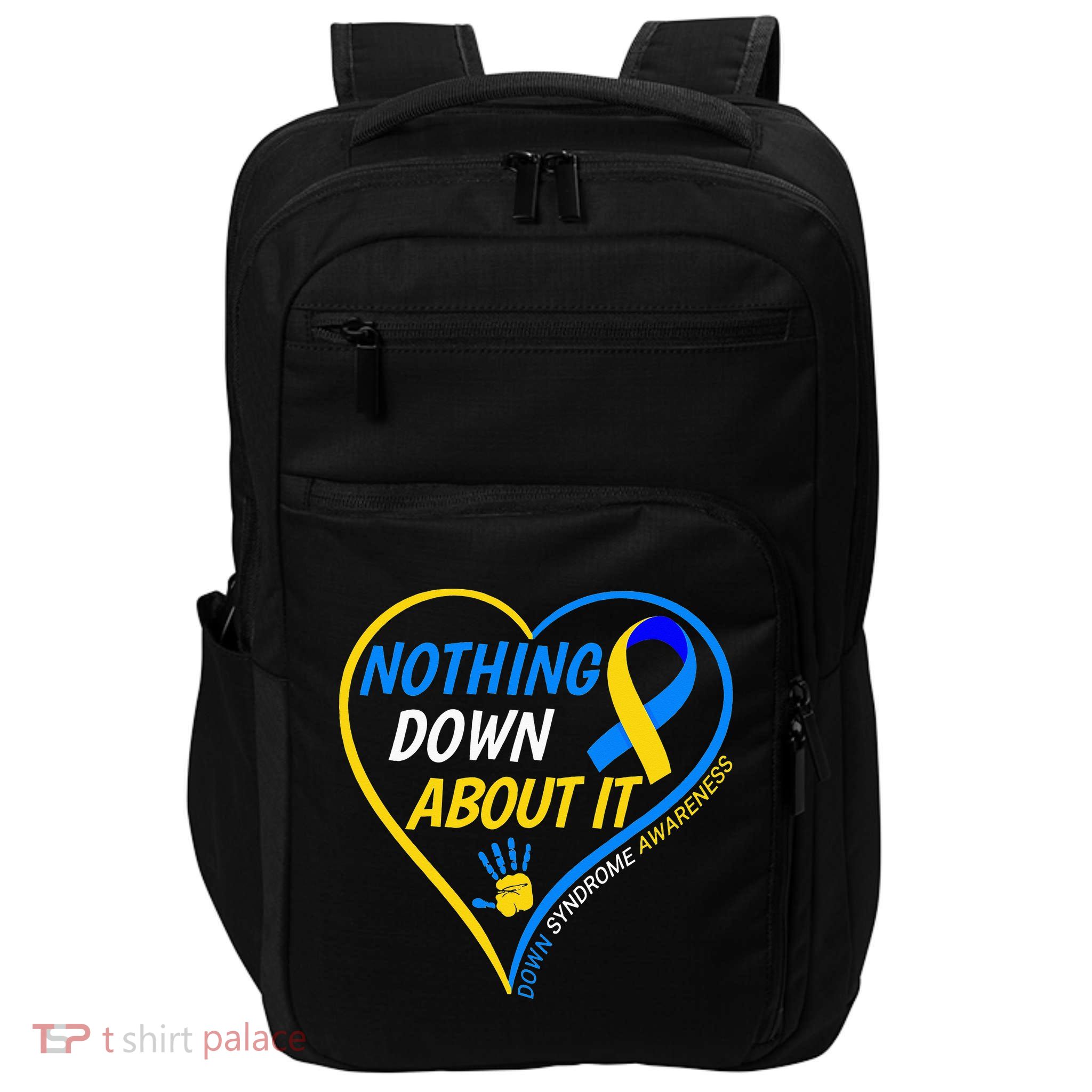 Nothing Down About It World Down Syndrome Awareness Day 2022 Impact Tech Backpack