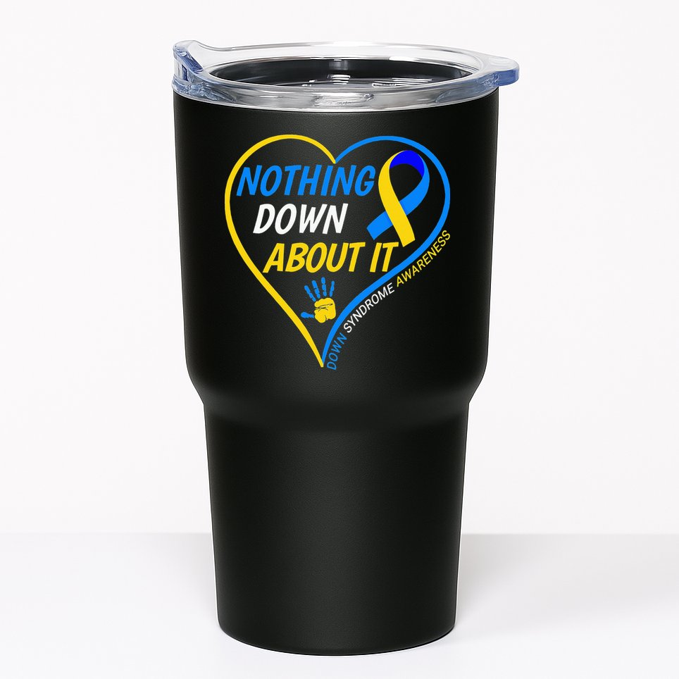 Nothing Down About It World Down Syndrome Awareness Day 2022 Tumbler