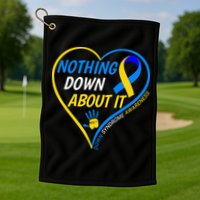 Nothing Down About It World Down Syndrome Awareness Day 2022 Golf Towel
