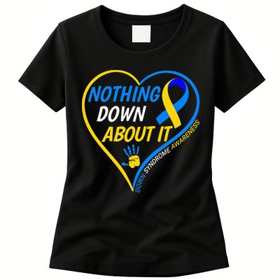 Nothing Down About It World Down Syndrome Awareness Day 2022 Womens T-Shirt