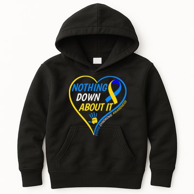 Nothing Down About It World Down Syndrome Awareness Day 2022 Kids Hoodie