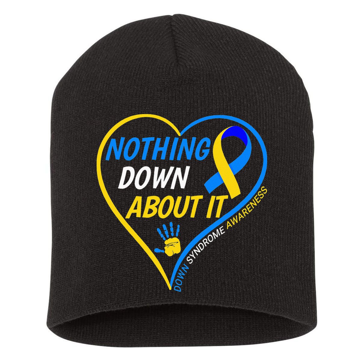 Nothing Down About It World Down Syndrome Awareness Day 2022 Short Acrylic Beanie