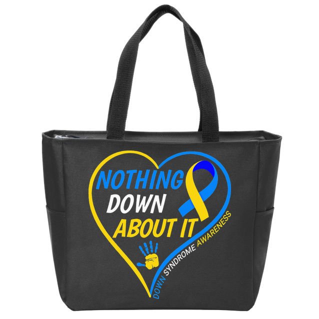 Nothing Down About It World Down Syndrome Awareness Day 2022 Zip Tote Bag