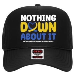 Nothing Down About It Down Syndrome Awareness High Crown Mesh Back Trucker Hat