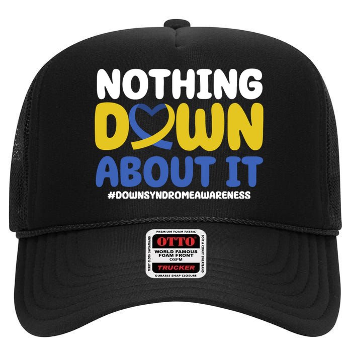 Nothing Down About It Down Syndrome Awareness High Crown Mesh Back Trucker Hat