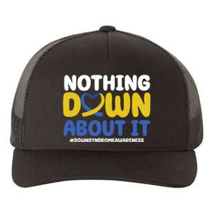 Nothing Down About It Down Syndrome Awareness Yupoong Adult 5-Panel Trucker Hat