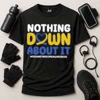 Nothing Down About It Down Syndrome Awareness Cooling Performance Crew T-Shirt