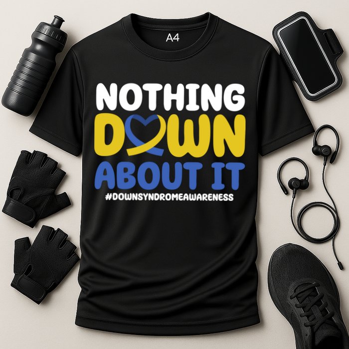 Nothing Down About It Down Syndrome Awareness Cooling Performance Crew T-Shirt
