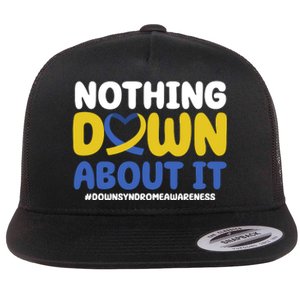 Nothing Down About It Down Syndrome Awareness Flat Bill Trucker Hat