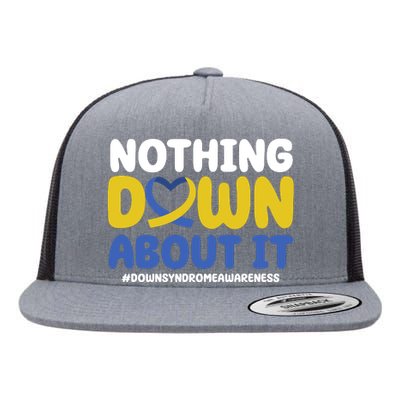 Nothing Down About It Down Syndrome Awareness Flat Bill Trucker Hat