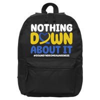 Nothing Down About It Down Syndrome Awareness 16 in Basic Backpack