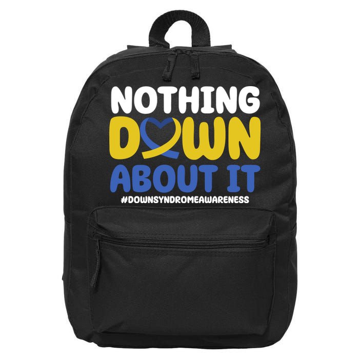 Nothing Down About It Down Syndrome Awareness 16 in Basic Backpack