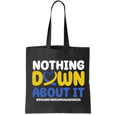 Nothing Down About It Down Syndrome Awareness Bag