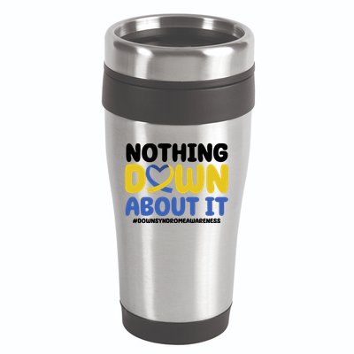 Nothing Down About It Down Syndrome Awareness 16oz Travel Tumbler
