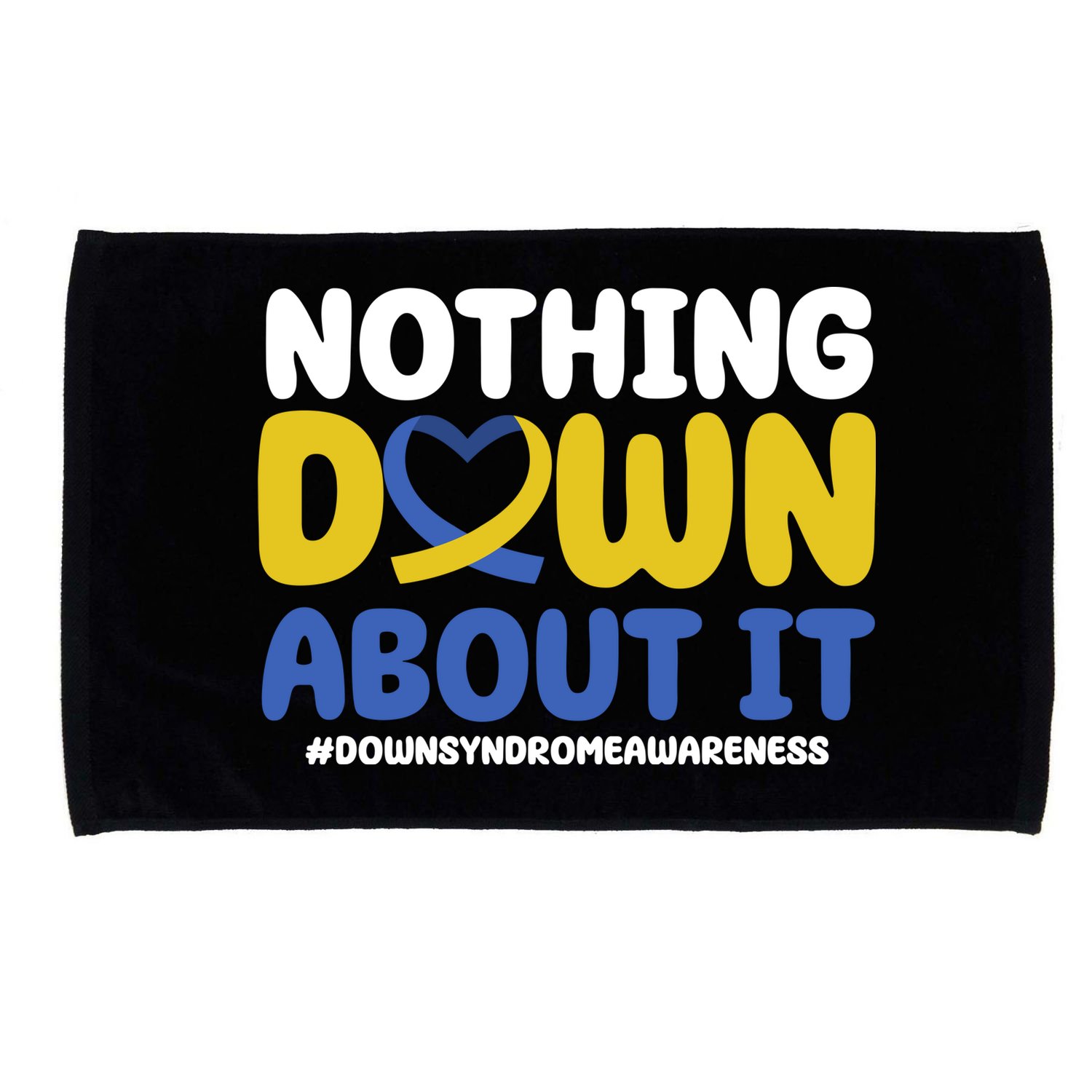 Nothing Down About It Down Syndrome Awareness Microfiber Hand Towel