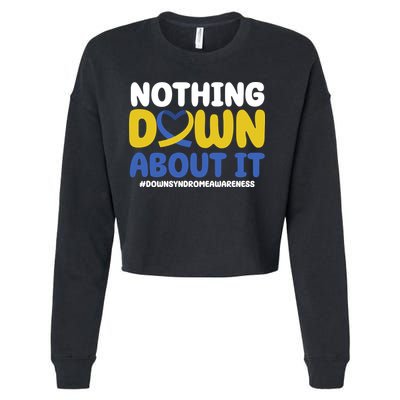 Nothing Down About It Down Syndrome Awareness Cropped Pullover Crew
