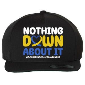 Nothing Down About It Down Syndrome Awareness Wool Snapback Cap