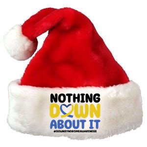 Nothing Down About It Down Syndrome Awareness Premium Christmas Santa Hat