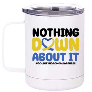 Nothing Down About It Down Syndrome Awareness 12 oz Stainless Steel Tumbler Cup