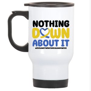 Nothing Down About It Down Syndrome Awareness Stainless Steel Travel Mug