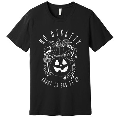 No Diggity About To Bag It Up Trick Or Treat Candy Halloween Premium T-Shirt