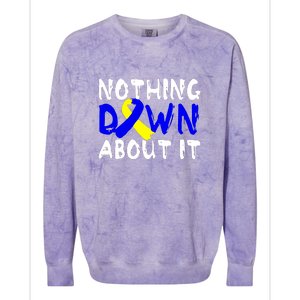 Nothing Down About It T21 Down Syndrome Awareness Month Gift Colorblast Crewneck Sweatshirt