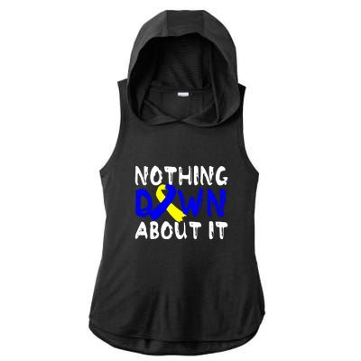 Nothing Down About It T21 Down Syndrome Awareness Month Gift Ladies PosiCharge Tri-Blend Wicking Draft Hoodie Tank