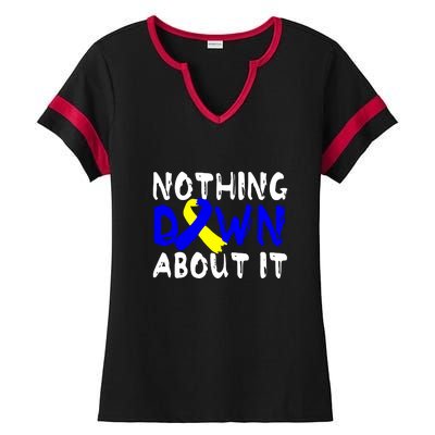 Nothing Down About It T21 Down Syndrome Awareness Month Gift Ladies Halftime Notch Neck Tee