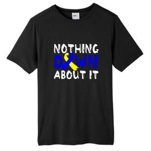 Nothing Down About It T21 Down Syndrome Awareness Month Gift Tall Fusion ChromaSoft Performance T-Shirt