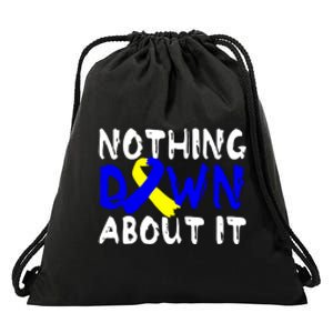 Nothing Down About It T21 Down Syndrome Awareness Month Gift Drawstring Bag