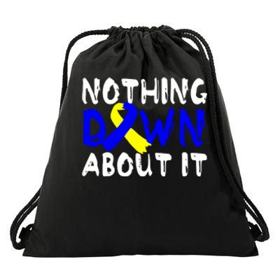 Nothing Down About It T21 Down Syndrome Awareness Month Gift Drawstring Bag