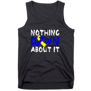 Nothing Down About It T21 Down Syndrome Awareness Month Gift Tank Top