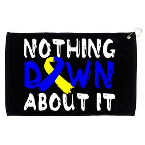 Nothing Down About It T21 Down Syndrome Awareness Month Gift Grommeted Golf Towel