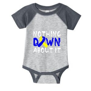 Nothing Down About It T21 Down Syndrome Awareness Month Gift Infant Baby Jersey Bodysuit