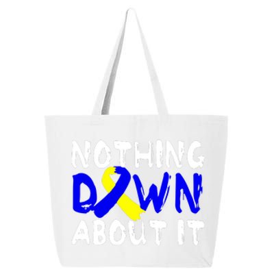 Nothing Down About It T21 Down Syndrome Awareness Month Gift 25L Jumbo Tote