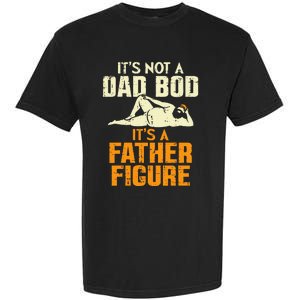 Not Dad Bod Its A Father Figure Funny Fathers Day Daddy Papa Garment-Dyed Heavyweight T-Shirt