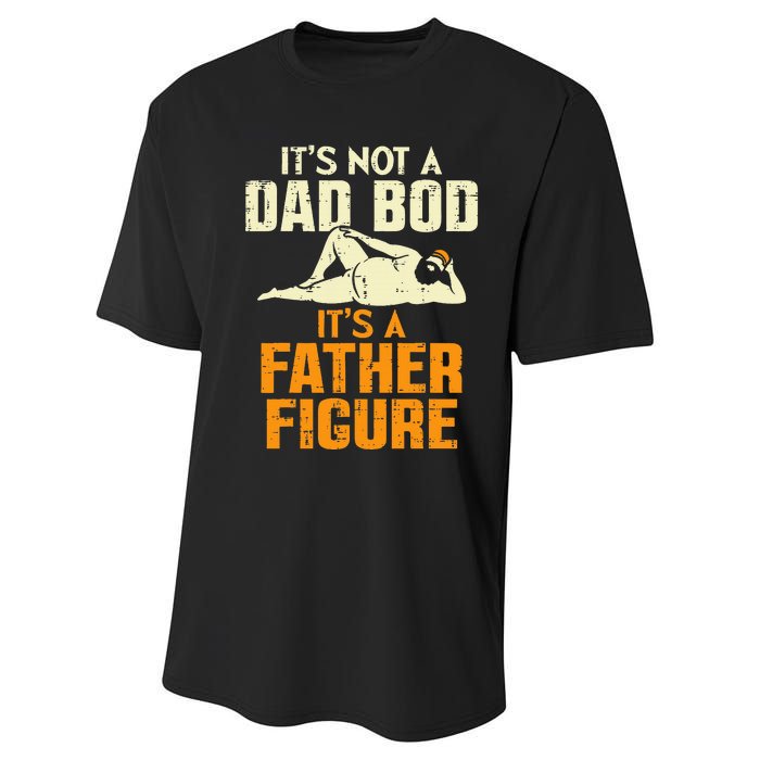 Not Dad Bod Its A Father Figure Funny Fathers Day Daddy Papa Performance Sprint T-Shirt