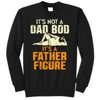 Not Dad Bod Its A Father Figure Funny Fathers Day Daddy Papa Tall Sweatshirt