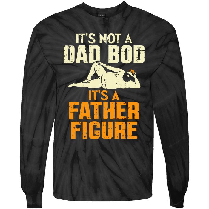 Not Dad Bod Its A Father Figure Funny Fathers Day Daddy Papa Tie-Dye Long Sleeve Shirt