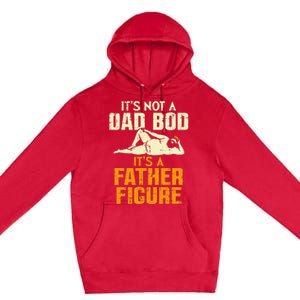 Not Dad Bod Its A Father Figure Funny Fathers Day Daddy Papa Premium Pullover Hoodie