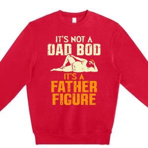 Not Dad Bod Its A Father Figure Funny Fathers Day Daddy Papa Premium Crewneck Sweatshirt