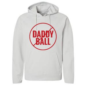 No Daddy Ball As Baseball Coach No Daddy Coach In Baseball Performance Fleece Hoodie