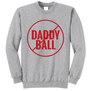 No Daddy Ball As Baseball Coach No Daddy Coach In Baseball Tall Sweatshirt