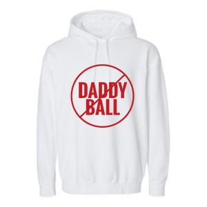 No Daddy Ball As Baseball Coach No Daddy Coach In Baseball Garment-Dyed Fleece Hoodie