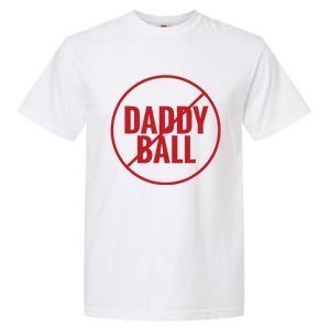 No Daddy Ball As Baseball Coach No Daddy Coach In Baseball Garment-Dyed Heavyweight T-Shirt