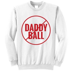 No Daddy Ball As Baseball Coach No Daddy Coach In Baseball Sweatshirt