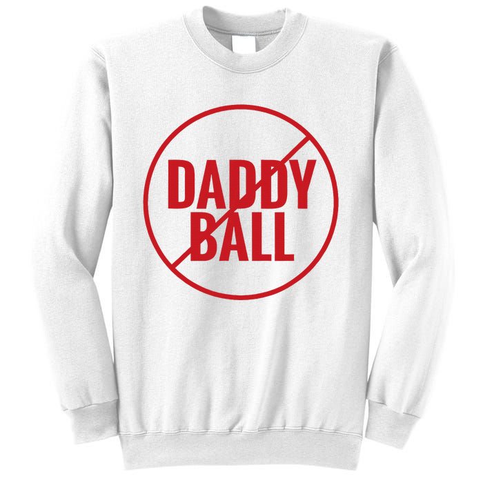 No Daddy Ball As Baseball Coach No Daddy Coach In Baseball Sweatshirt