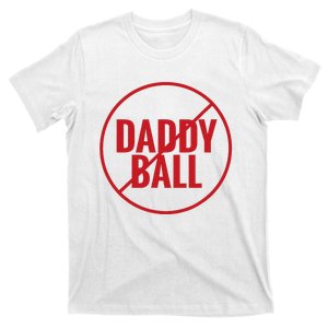 No Daddy Ball As Baseball Coach No Daddy Coach In Baseball T-Shirt